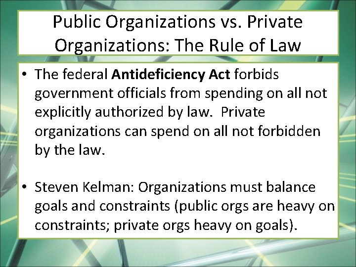 Public Organizations vs. Private Organizations: The Rule of Law • The federal Antideficiency Act