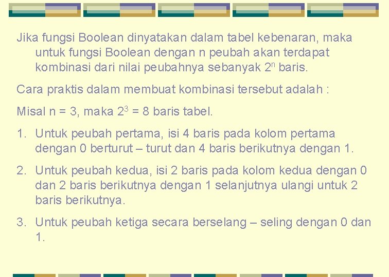 Jika fungsi Boolean dinyatakan dalam tabel kebenaran, maka untuk fungsi Boolean dengan n peubah