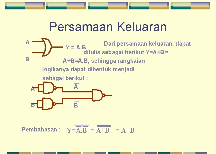 Persamaan Keluaran A Dari persamaan keluaran, dapat Y = A. B ditulis sebagai berikut