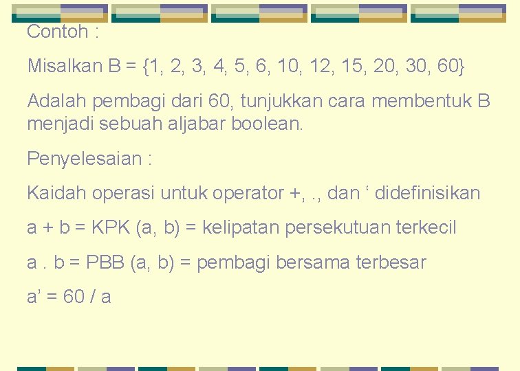 Contoh : Misalkan B = {1, 2, 3, 4, 5, 6, 10, 12, 15,