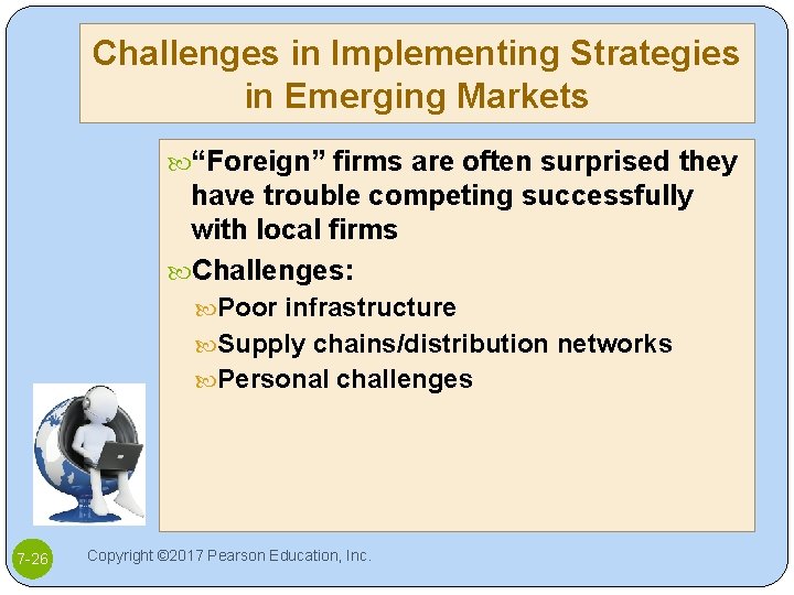 Challenges in Implementing Strategies in Emerging Markets “Foreign” firms are often surprised they have