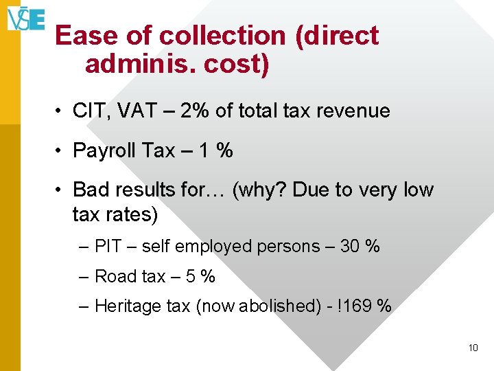 Ease of collection (direct adminis. cost) • CIT, VAT – 2% of total tax