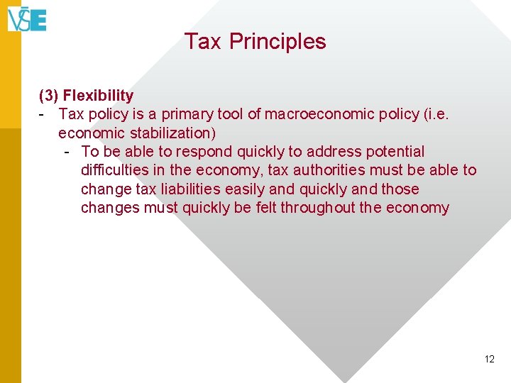 Tax Principles (3) Flexibility - Tax policy is a primary tool of macroeconomic policy