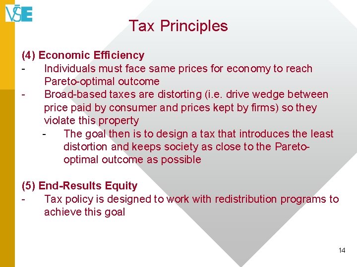 Tax Principles (4) Economic Efficiency Individuals must face same prices for economy to reach