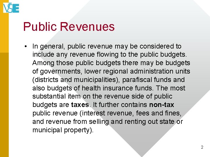 Public Revenues • In general, public revenue may be considered to include any revenue