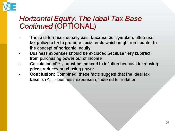 Horizontal Equity: The Ideal Tax Base Continued (OPTIONAL) - These differences usually exist because