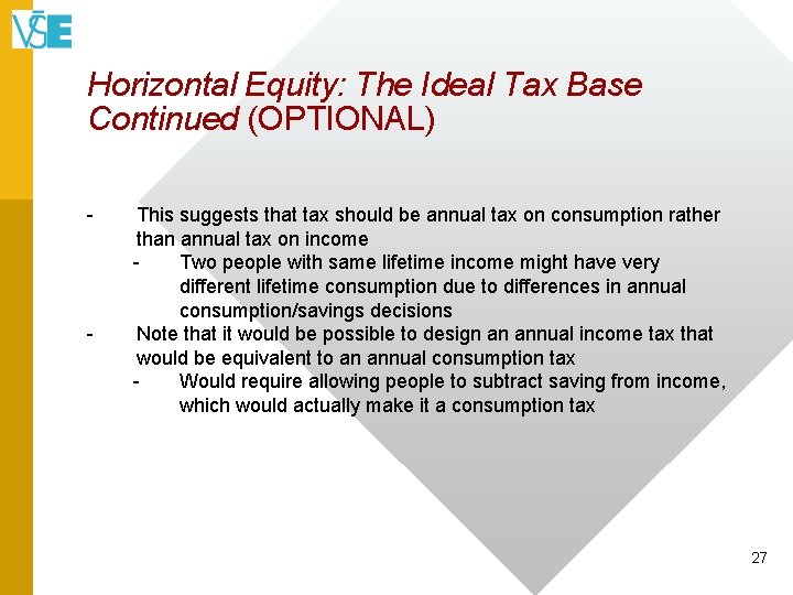 Horizontal Equity: The Ideal Tax Base Continued (OPTIONAL) - - This suggests that tax
