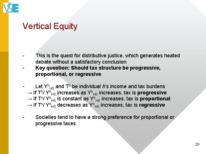 Vertical Equity - - This is the quest for distributive justice, which generates heated