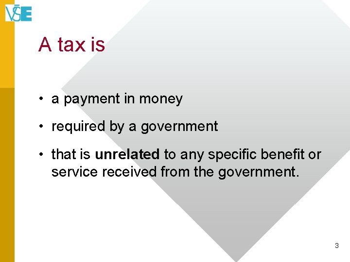 A tax is • a payment in money • required by a government •