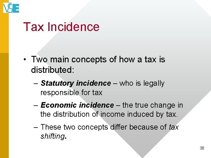 Tax Incidence • Two main concepts of how a tax is distributed: – Statutory