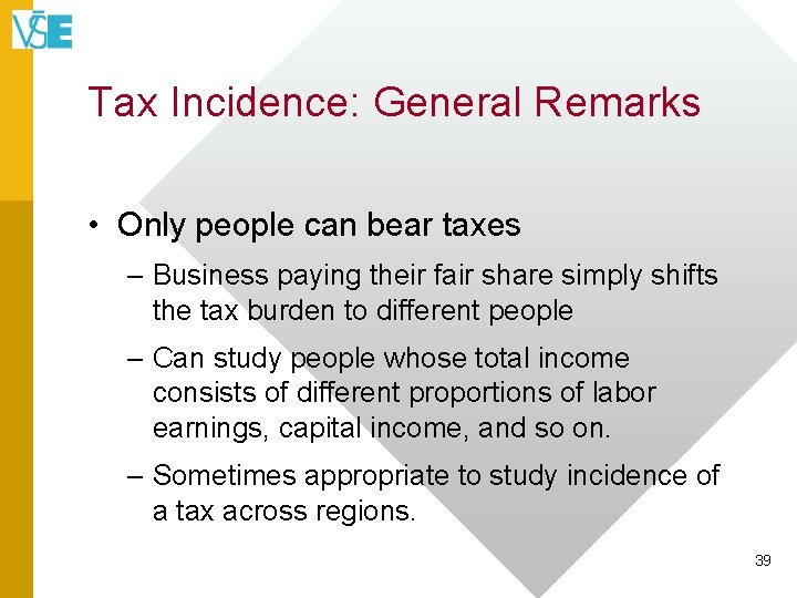 Tax Incidence: General Remarks • Only people can bear taxes – Business paying their