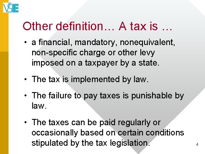 Other definition… A tax is … • a financial, mandatory, nonequivalent, non-specific charge or