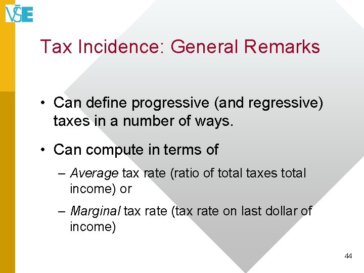 Tax Incidence: General Remarks • Can define progressive (and regressive) taxes in a number