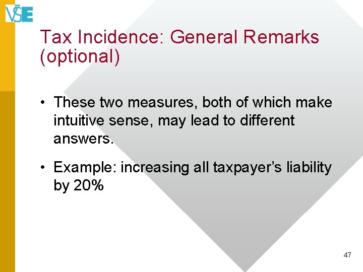 Tax Incidence: General Remarks (optional) • These two measures, both of which make intuitive