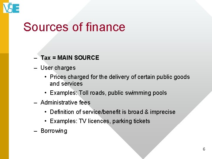 Sources of finance – Tax = MAIN SOURCE – User charges • Prices charged