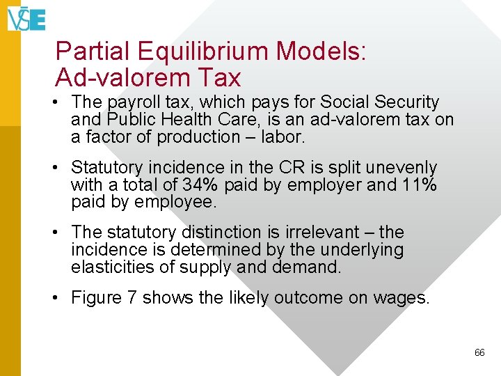 Partial Equilibrium Models: Ad-valorem Tax • The payroll tax, which pays for Social Security