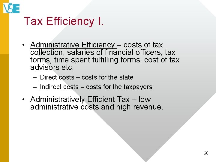 Tax Efficiency I. • Administrative Efficiency – costs of tax collection, salaries of financial
