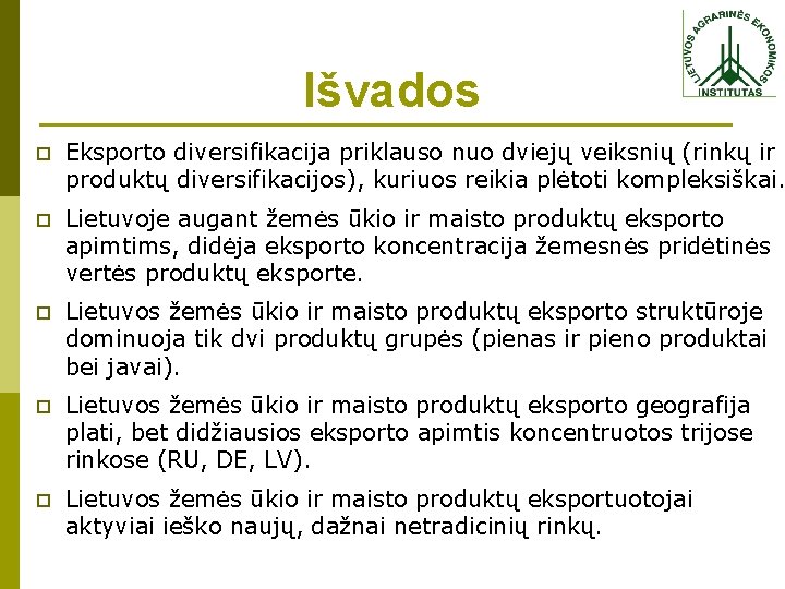 Išvados p Eksporto diversifikacija priklauso nuo dviejų veiksnių (rinkų ir produktų diversifikacijos), kuriuos reikia