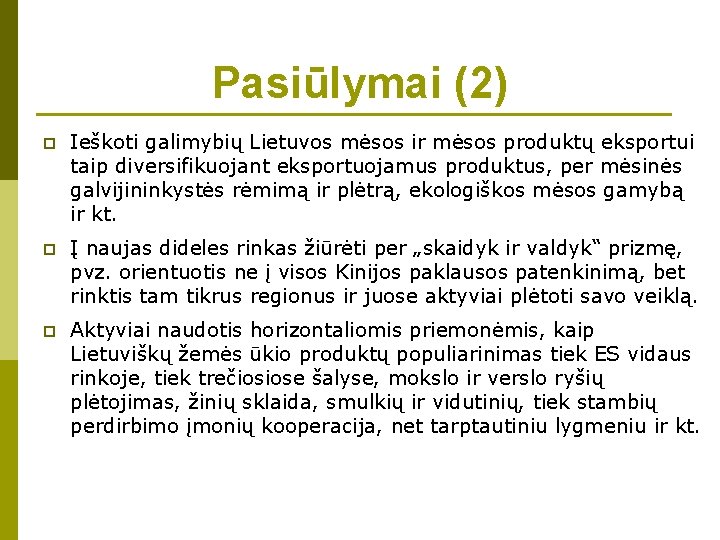 Pasiūlymai (2) p Ieškoti galimybių Lietuvos mėsos ir mėsos produktų eksportui taip diversifikuojant eksportuojamus
