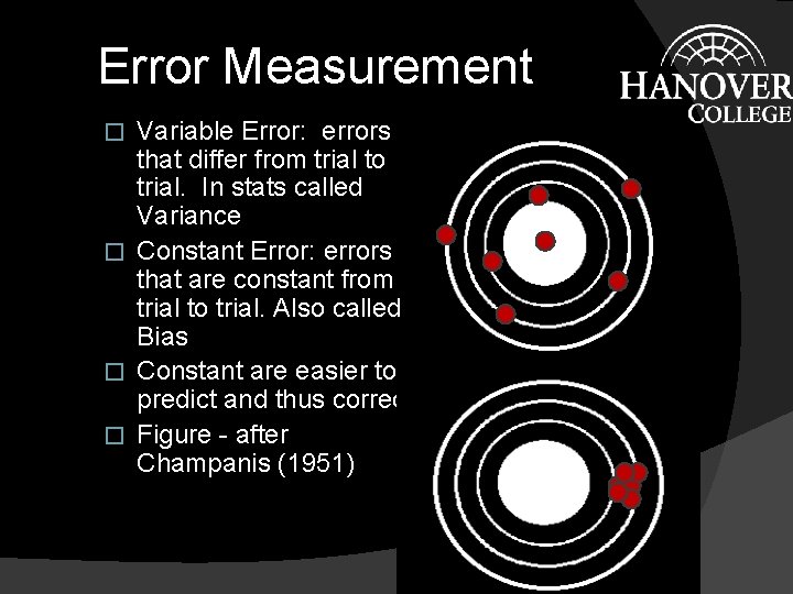 Error Measurement Variable Error: errors that differ from trial to trial. In stats called Error Measurement Variable Error: errors that differ from trial to trial. In stats called