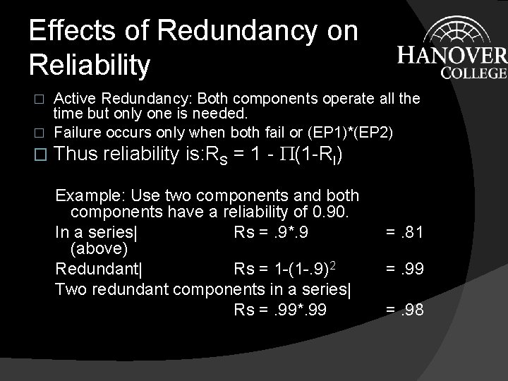 Effects of Redundancy on Reliability Active Redundancy: Both components operate all the time but Effects of Redundancy on Reliability Active Redundancy: Both components operate all the time but