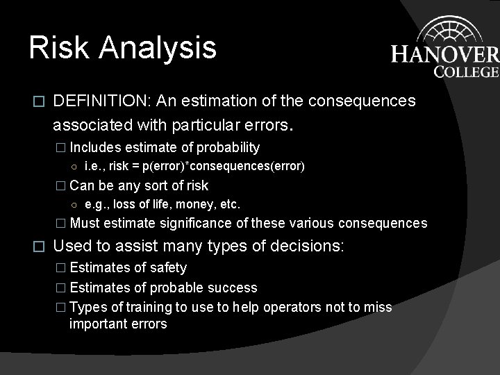 Risk Analysis � DEFINITION: An estimation of the consequences associated with particular errors. � Risk Analysis � DEFINITION: An estimation of the consequences associated with particular errors. �
