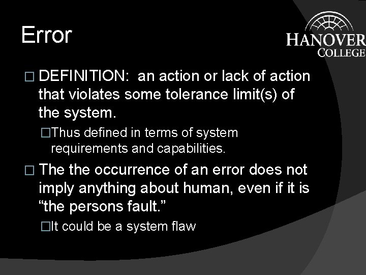 Error � DEFINITION: an action or lack of action that violates some tolerance limit(s) Error � DEFINITION: an action or lack of action that violates some tolerance limit(s)