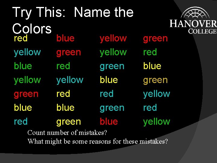 Try This: Name the Colors red yellow blue yellow green blue red blue green Try This: Name the Colors red yellow blue yellow green blue red blue green