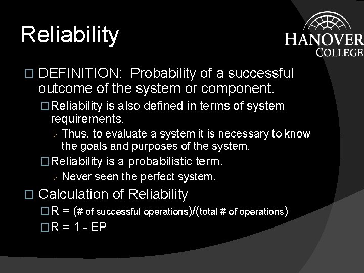 Reliability � DEFINITION: Probability of a successful outcome of the system or component. �Reliability Reliability � DEFINITION: Probability of a successful outcome of the system or component. �Reliability