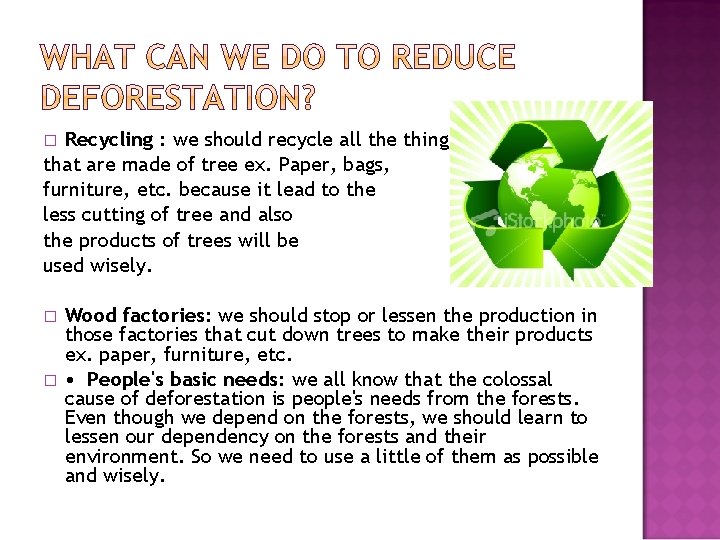 Recycling : we should recycle all the thing that are made of tree ex.