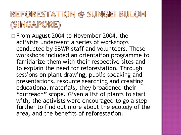 � From August 2004 to November 2004, the activists underwent a series of workshops