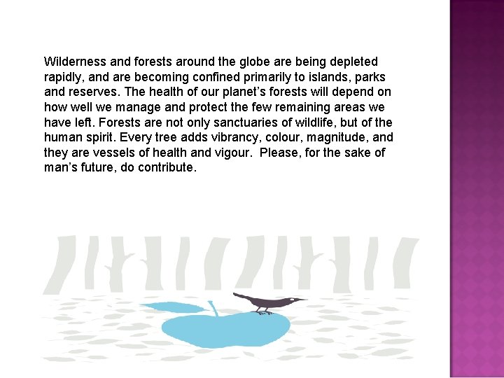 Wilderness and forests around the globe are being depleted rapidly, and are becoming confined