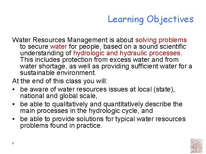 Learning Objectives Water Resources Management is about solving problems to secure water for people,