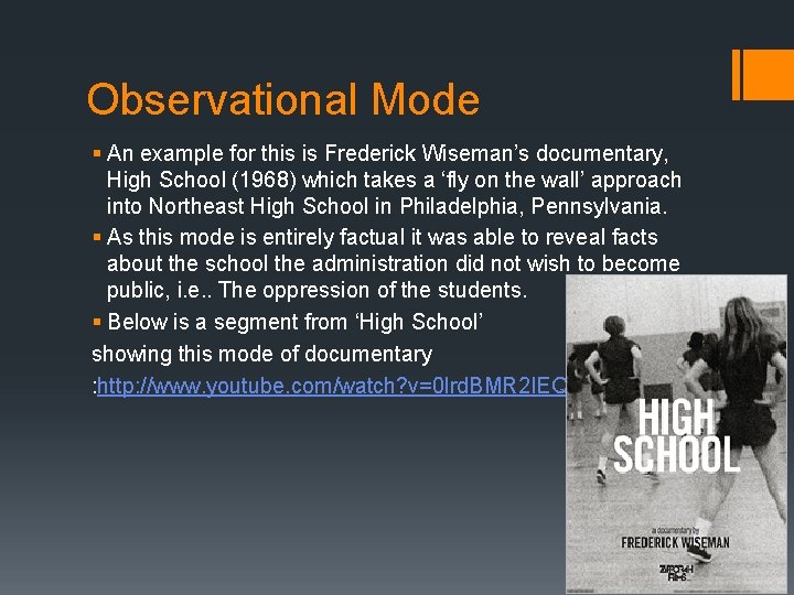 Observational Mode § An example for this is Frederick Wiseman’s documentary, High School (1968)
