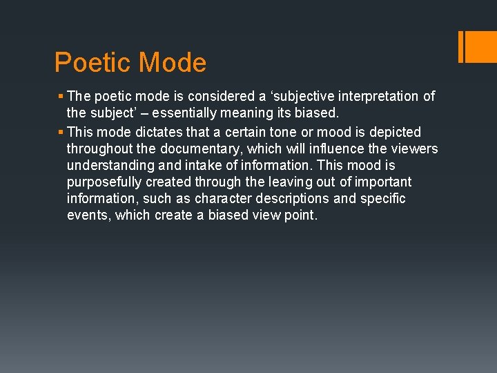 Poetic Mode § The poetic mode is considered a ‘subjective interpretation of the subject’