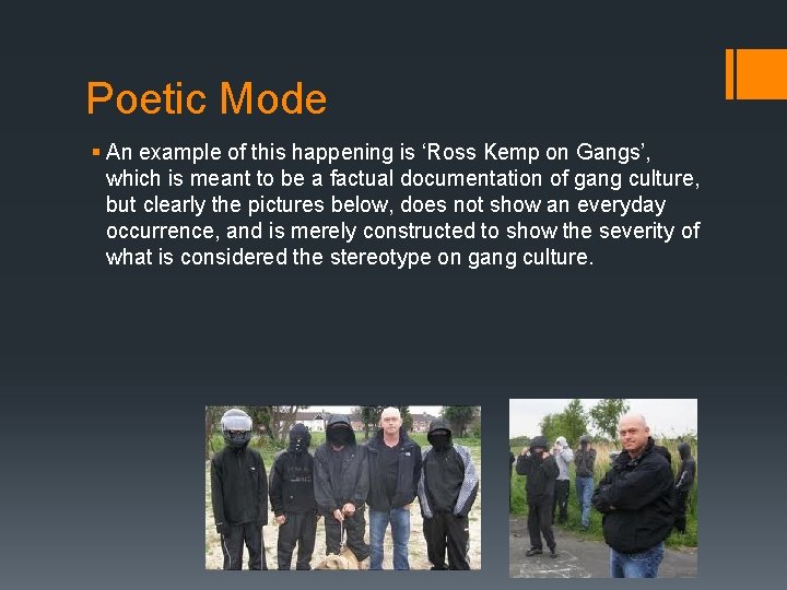 Poetic Mode § An example of this happening is ‘Ross Kemp on Gangs’, which
