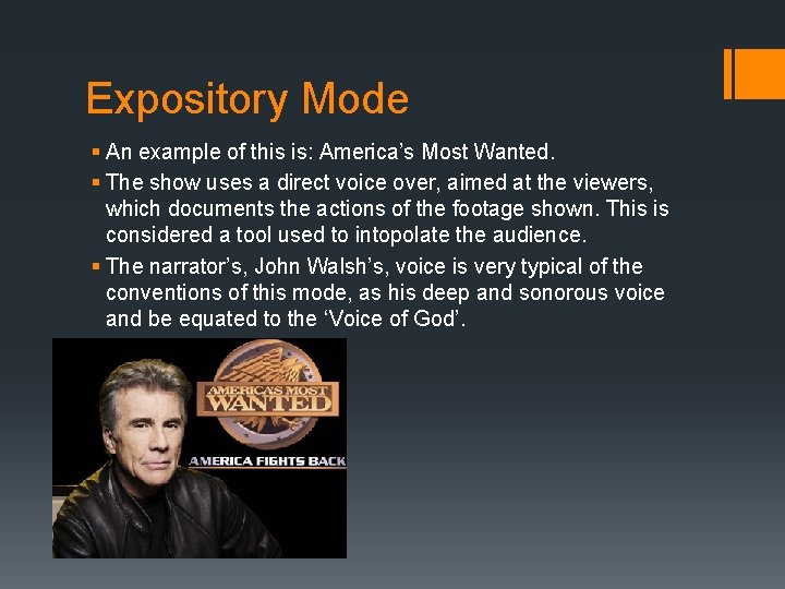 Expository Mode § An example of this is: America’s Most Wanted. § The show