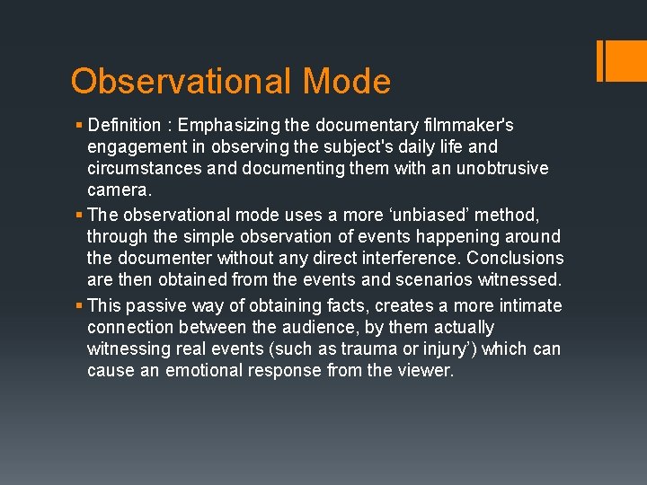 Observational Mode § Definition : Emphasizing the documentary filmmaker's engagement in observing the subject's