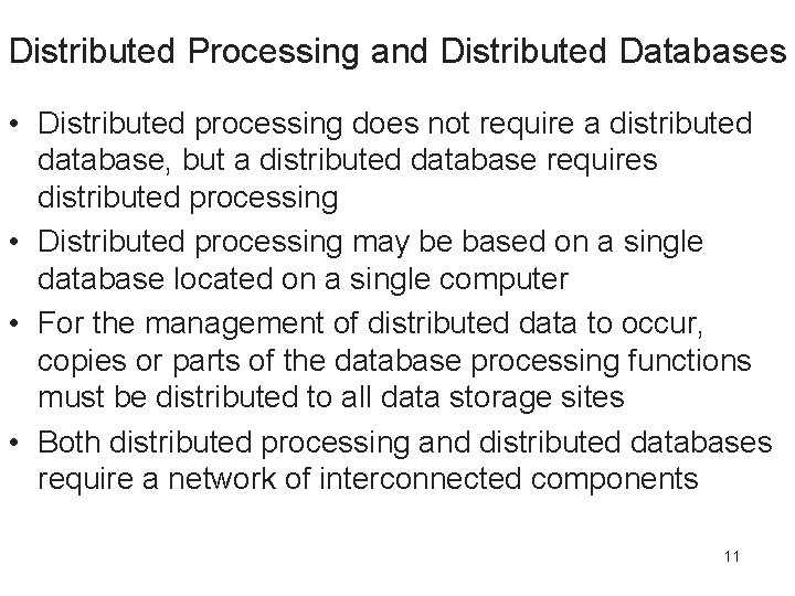 Distributed Processing and Distributed Databases • Distributed processing does not require a distributed database,