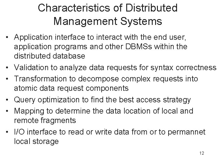 Characteristics of Distributed Management Systems • Application interface to interact with the end user,