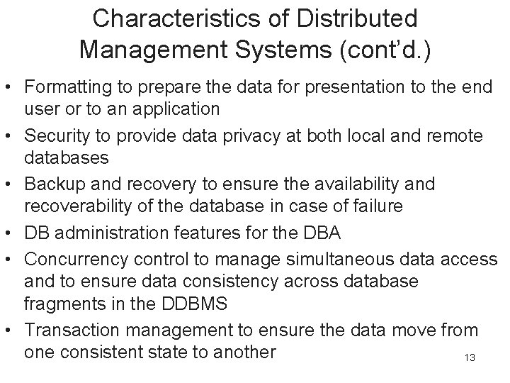 Characteristics of Distributed Management Systems (cont’d. ) • Formatting to prepare the data for