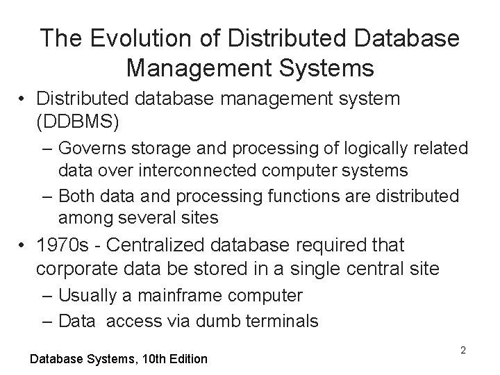 The Evolution of Distributed Database Management Systems • Distributed database management system (DDBMS) –