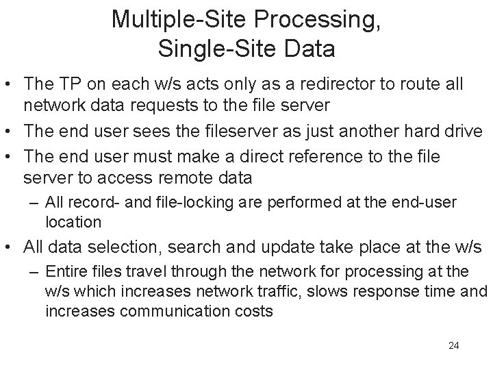 Multiple-Site Processing, Single-Site Data • The TP on each w/s acts only as a