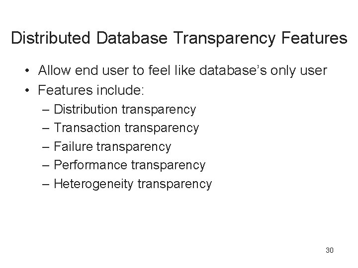 Distributed Database Transparency Features • Allow end user to feel like database’s only user