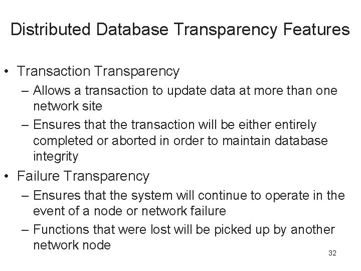 Distributed Database Transparency Features • Transaction Transparency – Allows a transaction to update data
