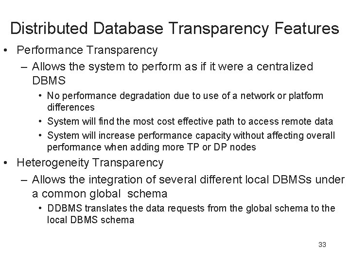 Distributed Database Transparency Features • Performance Transparency – Allows the system to perform as