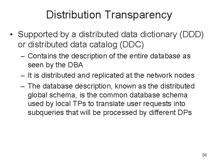 Distribution Transparency • Supported by a distributed data dictionary (DDD) or distributed data catalog