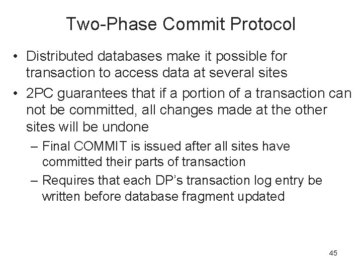 Two-Phase Commit Protocol • Distributed databases make it possible for transaction to access data