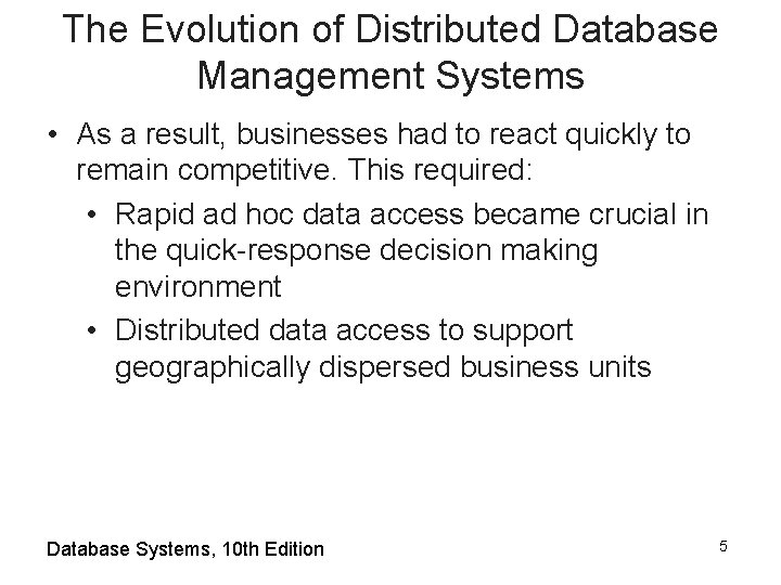 The Evolution of Distributed Database Management Systems • As a result, businesses had to