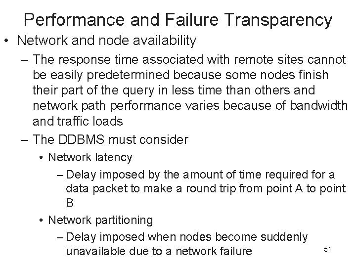 Performance and Failure Transparency • Network and node availability – The response time associated